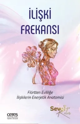 İlişki Frekansı: Flörtten Evliliğe İlişkilerin Enerjetik Anatomisi