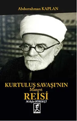 Kurtuluş Savaşının Manevi Reisi Mehmet Rıfat Börekçi