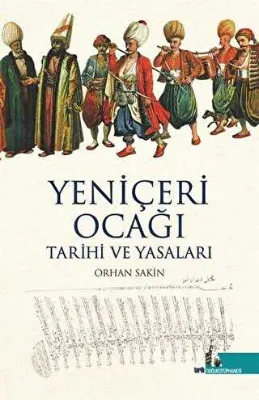 Yeniçeri Ocağı Tarihi ve Yasaları