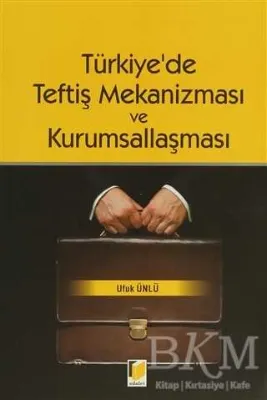 Türkiye`de Teftiş Mekanizması ve Kurumsallaşması