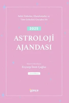 2025 Astroloji Ajandası - Sabit Yıldızlar Olumlamalar ve Tüm Gökyüzü Geçişleri İle