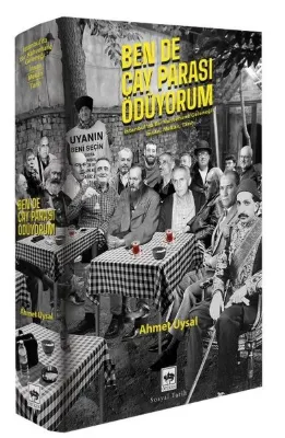 Ben de Çay Parası Ödüyorum - İstanbul'da Bir Kahvehane Geleneği; İnsan Mekan Tarih