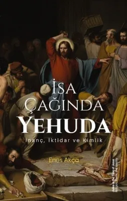 İsa Çağında Yehuda - İnanç İktidar ve Kimlik