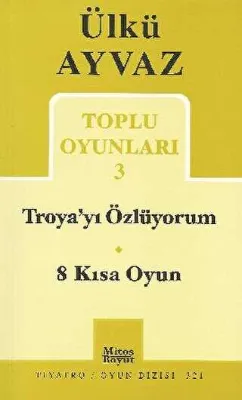 Troya’yı Özlüyorum - 8 Kısa Oyun