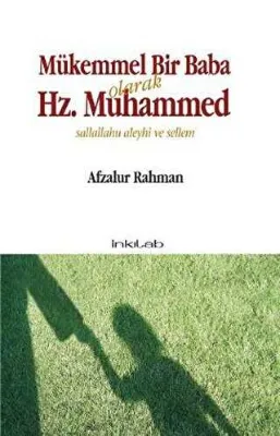 Mükemmel Bir Baba Olarak Hz. Muhammed Sallallahu Aleyhi ve Sellem