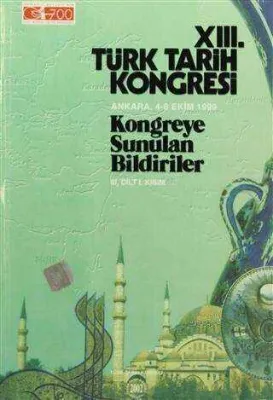 13. Türk Tarih Kongresi 3. Cilt - 1. Kısım