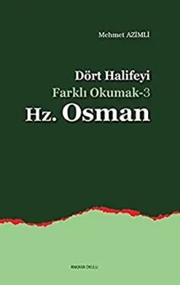 Dört Halifeyi Farklı Okumak 3 - Hz. Osman