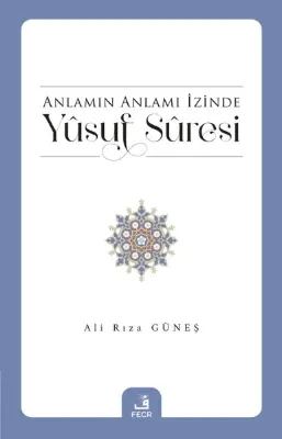 Anlamın Anlamı İzinde Yusuf Suresi