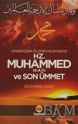 Onsekizbin Alemin Mustafa’sı Hz. Muhammed ve Son Ümmet