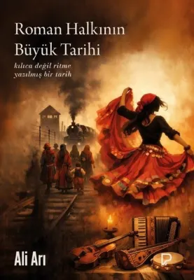Roman Halkının Büyük Tarihi - Kılıca Değil Ritme Yazılmış Bir Tarih