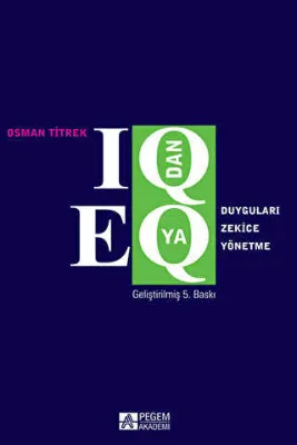 IQ’dan EQ’ya Duyguları Zekice Yönetme