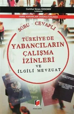 Türkiye’de Yabancıların Çalışma İzinleri ve İlgili Mevzuat Soru - Cevaplı