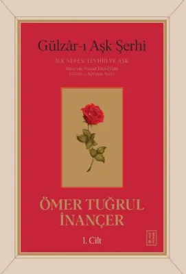 Gulzar-ı Aşk Şerhi: İlk Nefes: Tevhid ve Aşk 1. Cilt
