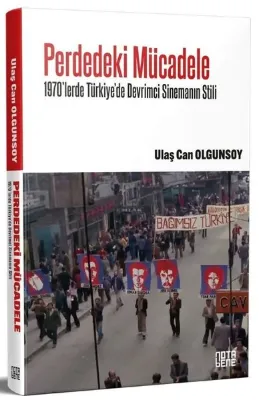 Perdedeki Mücadele - 1970'lerde Türkiye'de Devrimci Sinemanın Stili