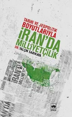 Tarihi ve Jeopolitik Boyutlarıyla İran’da Milliyetçilik