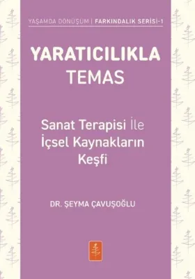 Yaratıcılıkla Temas - Sanat Terapisi İle İçsel Kaynakların Keşfi