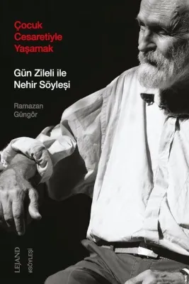 Çocuk Cesaretiyle Yaşamak - Gün Zileli İle Nehir Söyleşi