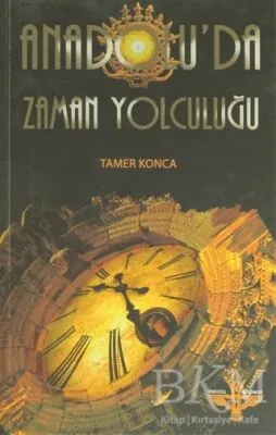 Anadolu’da Zaman Yolculuğu