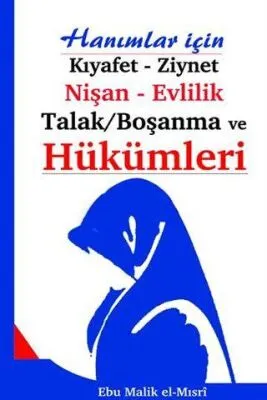 Hanımlar İçin Kıyafet - Ziynet, Nişan - Evlilik, Talak-Boşanma ve Hükümleri