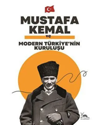 Mustafa Kemal ve Ulusal Bir Devletin Doğuşu