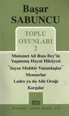 Toplu Oyunlar 2 - Mutemet Ali Rıza Bey’in Yaşanmış Hayt Hikâyesi - Sayın Muhbir Vatandaşlar - Memurlar - Lades ya da Aile Ocağı - Kargalar