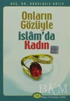 Onların Gözüyle İslam’da Kadın