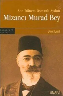 Son Dönem Osmanlı Aydını Mizancı Murad Bey