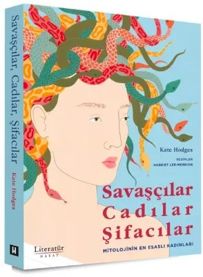 Savaşçılar Cadılar Şifacılar - Mitolojinin En Esaslı Kadınları