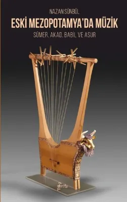 Eski Mezopotamya'da Müzik - Sümer Akad Babil ve Asur