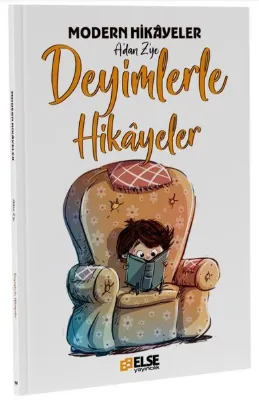 Deyimlerle Hikayeler - Modern Hikayeler A'dan Z'ye