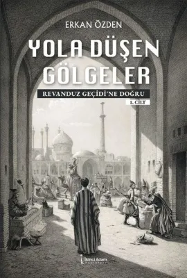 Yola Düşen Gölgeler - Revanduz Geçidi'ne Doğru 1. Cilt