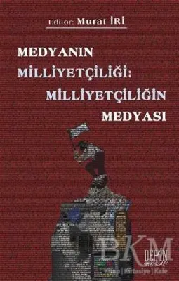 Medyanın Milliyetçiliği: Milliyetçiliğin Medyası