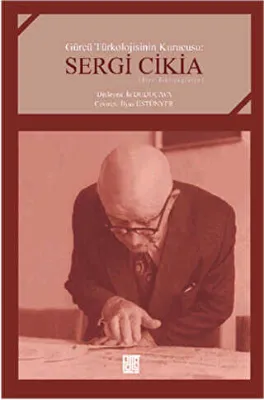 Gürcü Türkolojisinin Kurucusu : Sergi Cikia