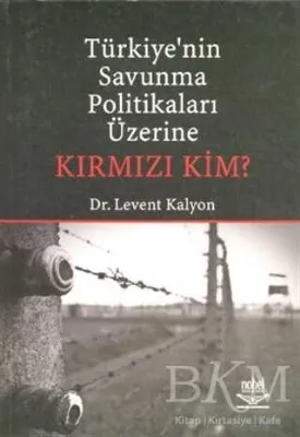 Türkiye’nin Savunma Politikaları Üzerine Kırmızı Kim?