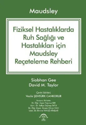 Maudsley-Fiziksel Hastalıklarda Ruh Sağlığı ve Hastalıkları İçin Maudsley Reçeteleme Rehberi