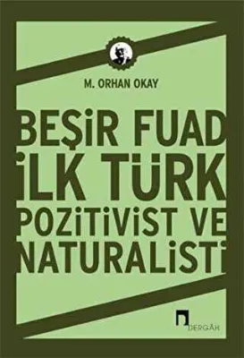 Beşir Fuad İlk Türk Pozitivist ve Natüralisti