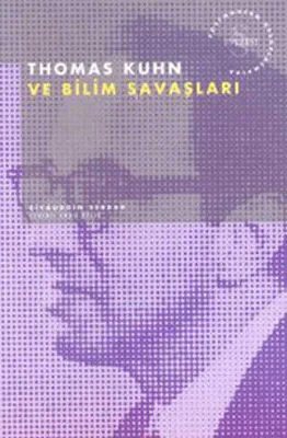 Thomas Kuhn ve Bilim Savaşları Postmodern Hesaplaşmalar