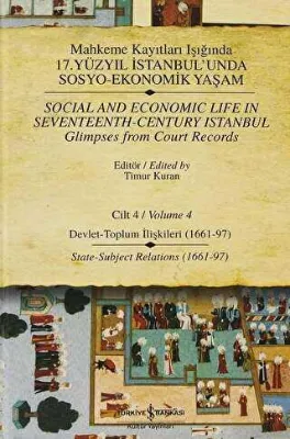 Mahkeme Kayıtları Işığında 17. Yüzyıl İstanbul’unda Sosyo - Ekonomik Yaşam Cilt 4 - Social And Economic Life In Seveteenth - Century Istanbul Glimpses From Court Records Volume 4