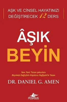 Aşık Beyin: Aşk ve Cinsel Hayatınızı Değiştirecek 12 Ders