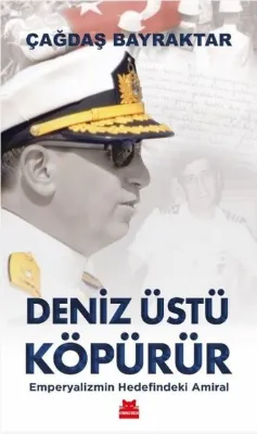 Deniz Üstü Köpürür - Emperyalizmin Hedefindeki Amiral