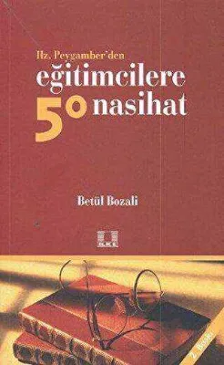 Hz. Peygamber’den Eğitimcilere 50 Nasihat