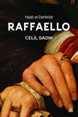Raffaello - Hayatı ve Eserleriyle