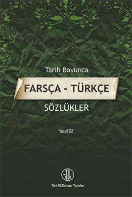 Tarih Boyunca Farsça - Türkçe Sözlükler