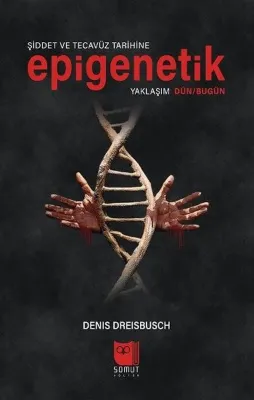 Şiddet ve Tecavüz Tarihine Epigenetik Yaklaşım Dün-Bugün