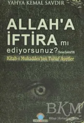 Allah`a İftira mı Ediyorsunuz?