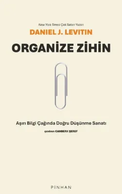 Organize Zihin - Aşırı Bilgi Çağında Doğru Düşünme Sanatı