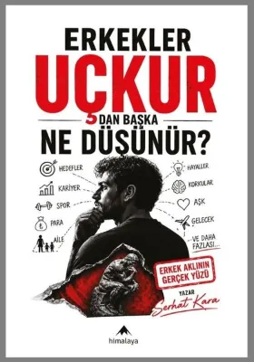 Erkekler Uçkurdan Başka Ne Düşünür?