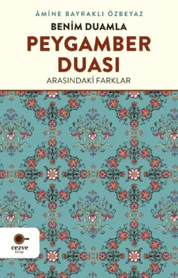 Benim Duamla Peygamber Duası Arasındaki Farklar