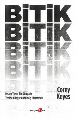 Bitik: İnsanı Yoran Bir Dünyada Yeniden Hayata Dönmüş Hissetmek