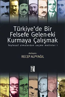 Türkiye’de Bir Felsefe Gelen-ek-i Kurmaya Çalışmak